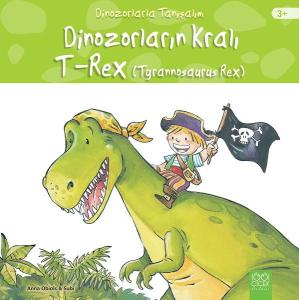 Dinozorlarla Tanışalım-Tyrannosaurus Reks-Dinozorların Kralı