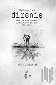 Diplomasi ve Direniş: Hamas’ın Uluslararası İlişkilerinin Gelişimi 1987-2012