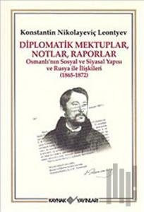 Diplomatik Mektuplar, Notlar, Raporlar