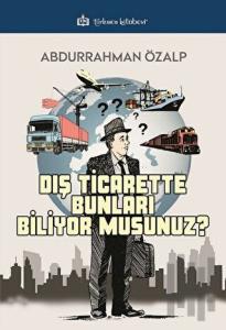 Dış Ticarette Bunları Biliyor Musunuz ?