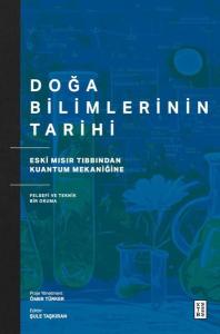 Doğa Bilimlerinin Tarihi - Eski Mısır Tıbbından Kuantum Mekaniğine Felsefi ve Teknik Bir Okuma