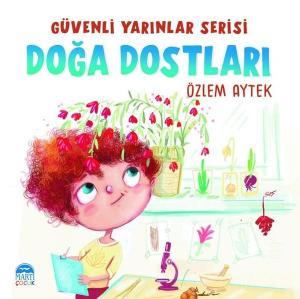 Doğa Dostları - Güvenli Yarınlar Serisi