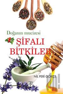 Doğanın Mucizesi Şifalı Bitkiler