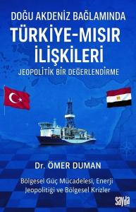 Doğu Akdeniz Bağlamında Türkiye - Mısır İlişkileri: Jeopolitik Bir Değerlendirme