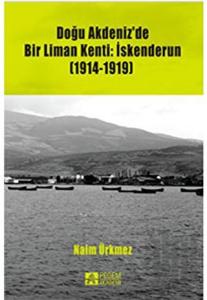 Doğu Akdeniz'de Bir Liman Kenti: İskenderun (1914-1919)