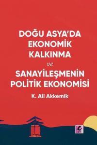 Doğu Asya'da Ekonomik Kalkınma ve Sanayileşmenin Politik Ekonomisi