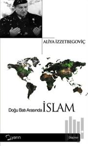 Doğu Batı Arasında İslam