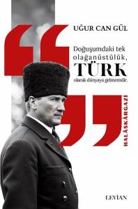 Doğuşumdaki Tek Olağanüstülük Türk Olarak Dünyaya Gelmemdir - Halaskargazi