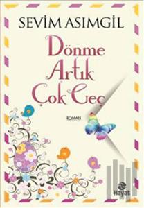 Dönme Artık Çok Geç