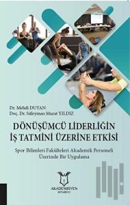 Dönüşümcü Liderliğin İş Tatmini Üzerine Etkisi