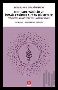 Dostlara Yadigar ve İsmail Fakirullah’tan Hikmetler