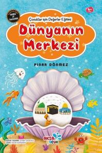 Dünyanın Merkezi - Çocuklar İçin Değerler Eğitimi