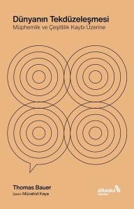 Dünyanın Tekdüzeleşmesi: Müphemlik ve Çeşitlilik Kaybı Üzerine