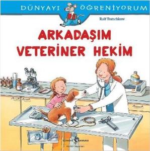Dünyayı Öğreniyorum-Arkadaşım Veteriner Hekim