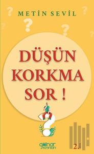 Düşün Korkma Sor!