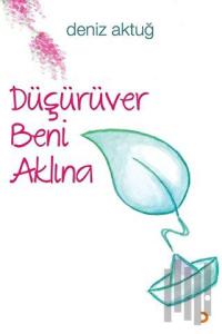 Düşürüver Beni Aklına