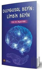 Duygusal Beyin : Limbik Beyin