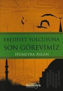 Ebediyet Yolcusuna Son Görevimiz