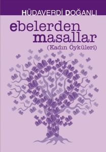 Ebelerden Masallar - Kadın Öyküleri