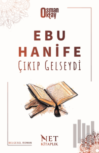 Ebu Hanife Çıkıp Gelseydi