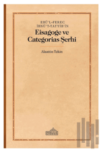 Ebü’l-Ferec İbnü’t-Tayyib’in - Eisagoge ve Categorias Şerhi