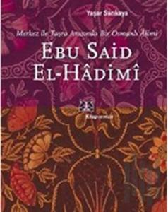 Ebu Said El-Hadimi Merkez ile Taşra Arasında Bir Osmanlı Alimi