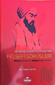Ebubekir Zekeriyya Er-Razi'nin Felsefi Görüşleri