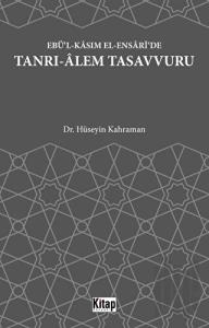 Ebü'l Kasım El Ensari'de Tanrı-Alem Tasavvuru