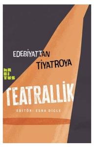 Edebiyattan Tiyatroya Teatrallik