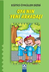 Eğitici Öyküler Dizisi - Oya'nın Yeni Arkadaşı - Eğitici Öyküler Dizisi