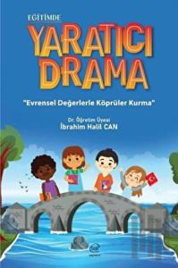 Eğitimde Yaratıcı Drama - Evrensel Değerlerle Köprüler Kurma