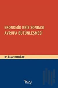 Ekonomik Kriz Sonrası Avrupa Bütünleşmesi