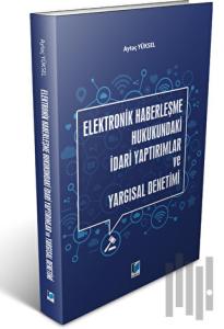 Elektronik Haberleşme Hukukundaki İdari Yaptırımlar ve Yargısal Denetimi