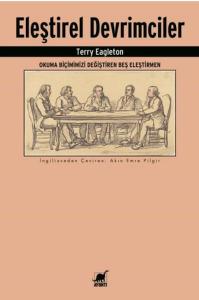 Eleştirel Devrimciler: Okuma Biçimimizi  Değiştiren Beş Eleştirmen
