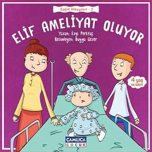 Elif Ameliyat Oluyor-Sağlık Hikayeleri 2
