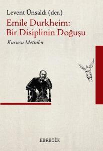 Emile Durkheim: Bir Disiplinin Doğuşu - Kurucu Metinler
