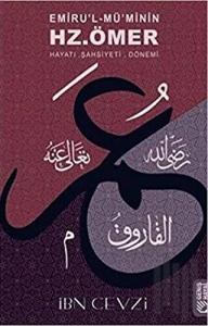 Emiru'l Mü'minin Hz. Ömer - Hayatı, Şahsiyeti, Dönemi