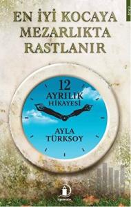 En İyi Kocaya Mezarlıkta Rastlanır