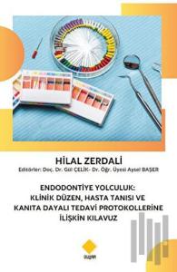 Endodontiye Yolculuk: Klinik Düzen, Hasta Tanısı ve Kanıta Dayalı Tedavi Protokollerine İlişkin Kılavuz