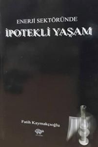 Enerji Sektöründe İpotekli Yaşam
