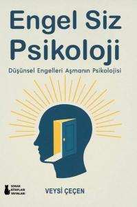Engel Siz Psikoloji - Düşünsel Engelleri Aşmanın Psikolojisi