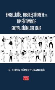 Engelliliğe Tıbbileştirmeye ve Tıp Eğitiminde Sosyal Bilimlere Dair