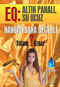 EQ: Altın Pahalı, Su Ucuz