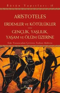 Erdemler ve Kötülükler - Gençlik, Yaşlılık, Yaşam ve Ölüm Üzerine - Bütün Yapıtları 15