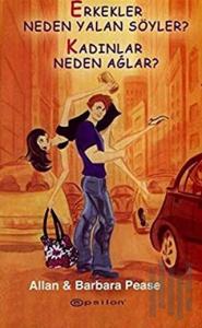 Erkekler Neden Yalan Söyler? Kadınlar Neden Ağlar?