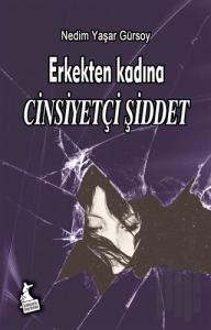 Erkekten Kadına Cinsiyetçi Şiddet