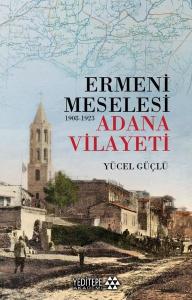 Ermeni Meselesi 1908 - 1923 Adana Vilayeti