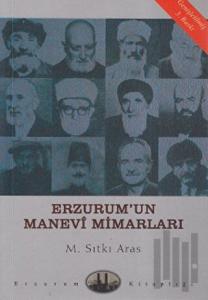 Erzurum’un Manevi Mimarları
