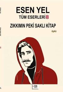 Esen Yel Tüm Eserleri 8 - Zıkkımın Peki Saklı Kitap