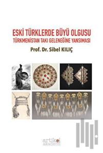 Eski Türklerde Büyü Olgusu Türkmenistan Takı Geleneğine Yansıması